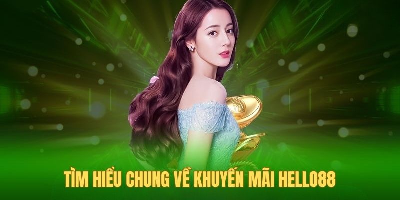 Chương trình khuyến mãi Hello88 đem đến nhiều trải nghiệm độc đáo