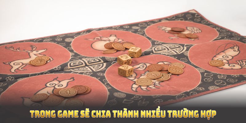 Trong game sẽ chia thành nhiều trường hợp cần chú ý